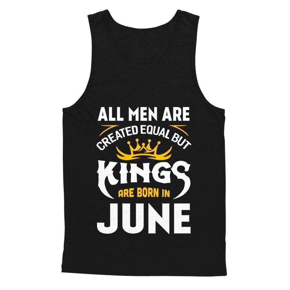 All Men Are Created Equal But Kings Are Born In June-T-Shirt & Hoodie-Unisex Tank-Black