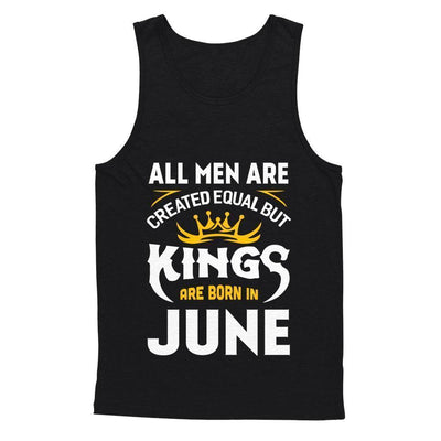 All Men Are Created Equal But Kings Are Born In June-T-Shirt & Hoodie-Unisex Tank-Black