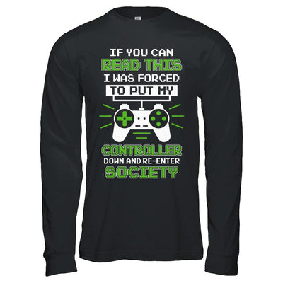 If You Can Read This I Was Forced To Put Down My Controller-T-Shirt & Hoodie-Long Sleeve T-Shirt-Black