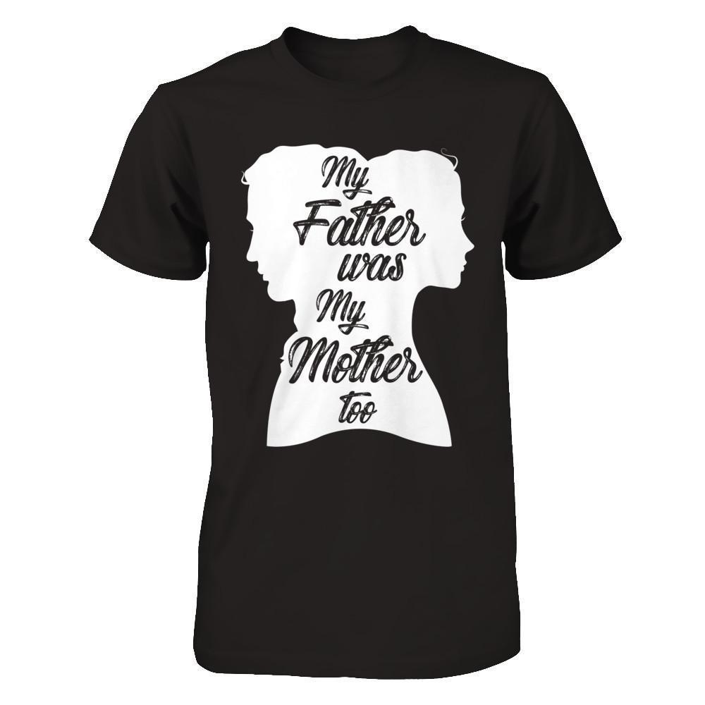 My Father Was My Mother Too-T-Shirt & Hoodie-Premium T-Shirt-Black