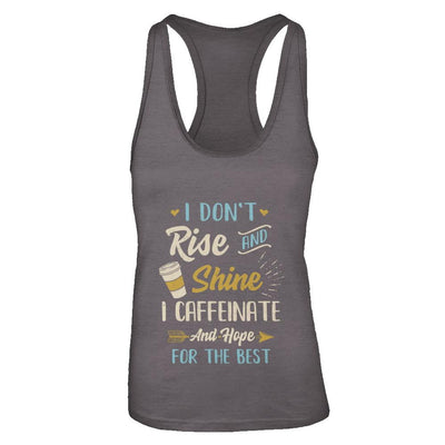 I Don't Rise And Shine I Caffeinate Hope For The Best-T-Shirt & Tank Top-Women's Ideal Racerback Tank-Dark Grey