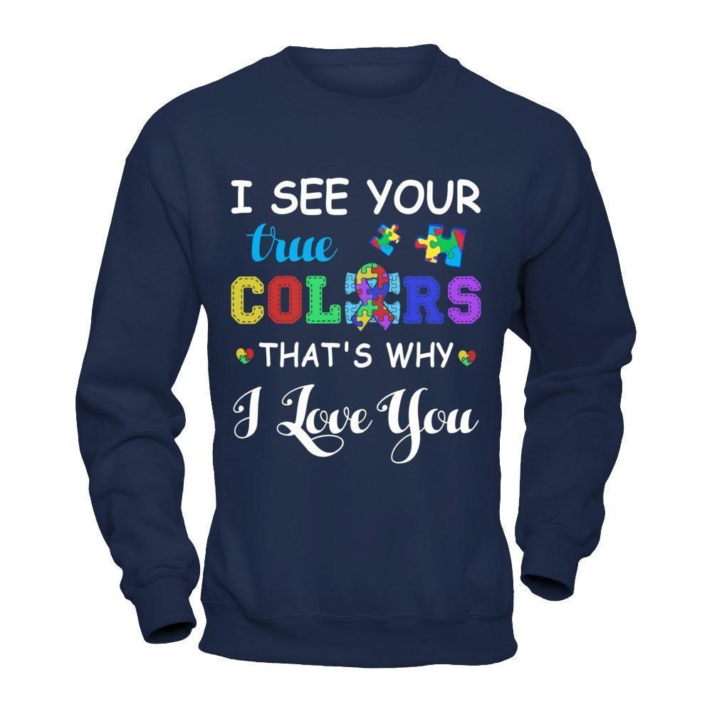 I See Your True Colors That's Why I Love You-T-Shirt & Hoodie-Crewneck Sweatshirt-Navy