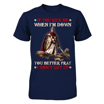 Knight Templar If You Kick Me When I'm Down You Better Pray I Don't Get Up-T-Shirt & Hoodie-Classic T-Shirt-Navy