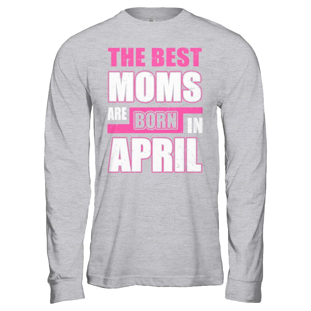 The Best Moms Are Born In April-T-Shirt & Hoodie-Long Sleeve T-Shirt-Sport Grey