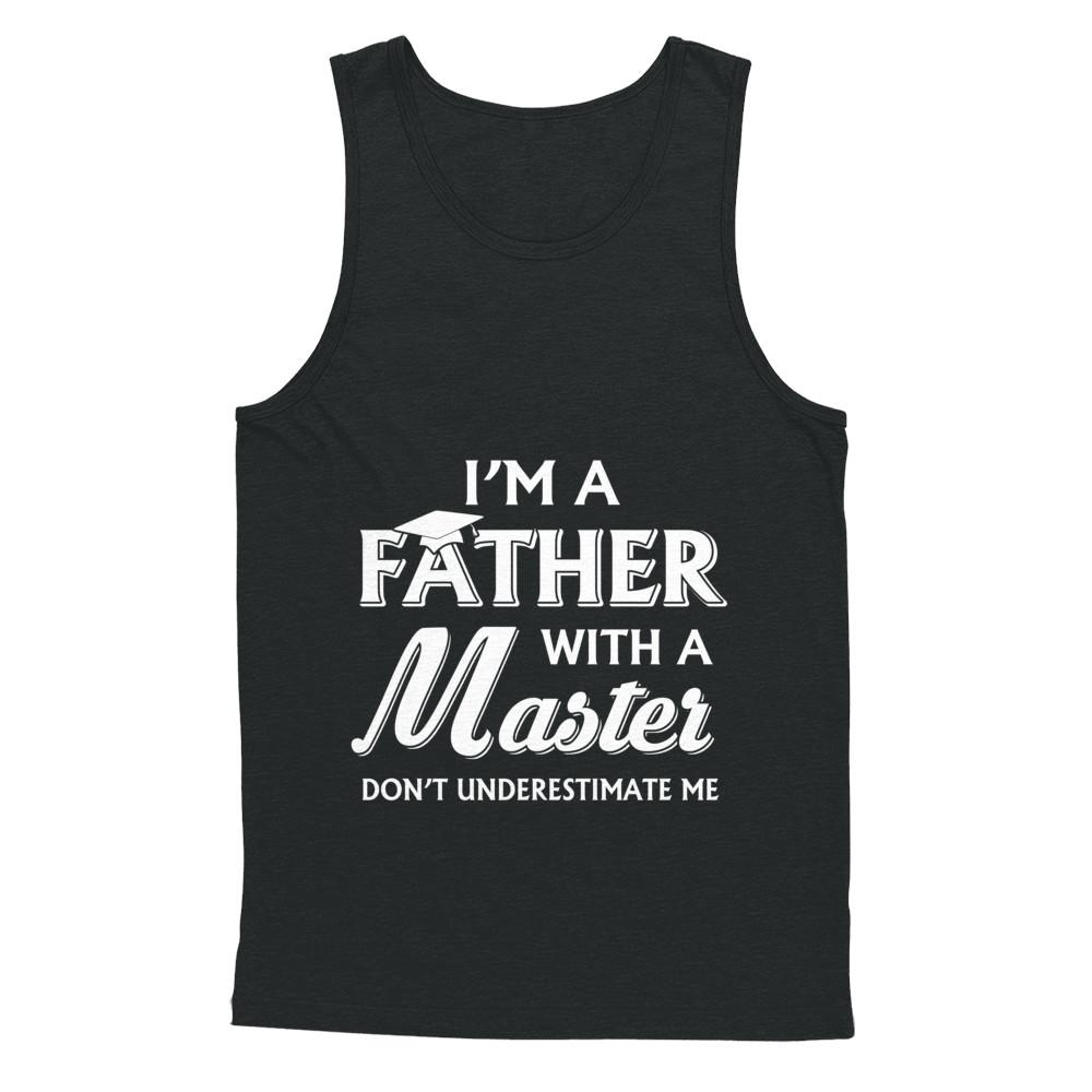 I'm A Father With A Masters Degree Graduation Gift-T-Shirt & Hoodie-Unisex Tank-Black