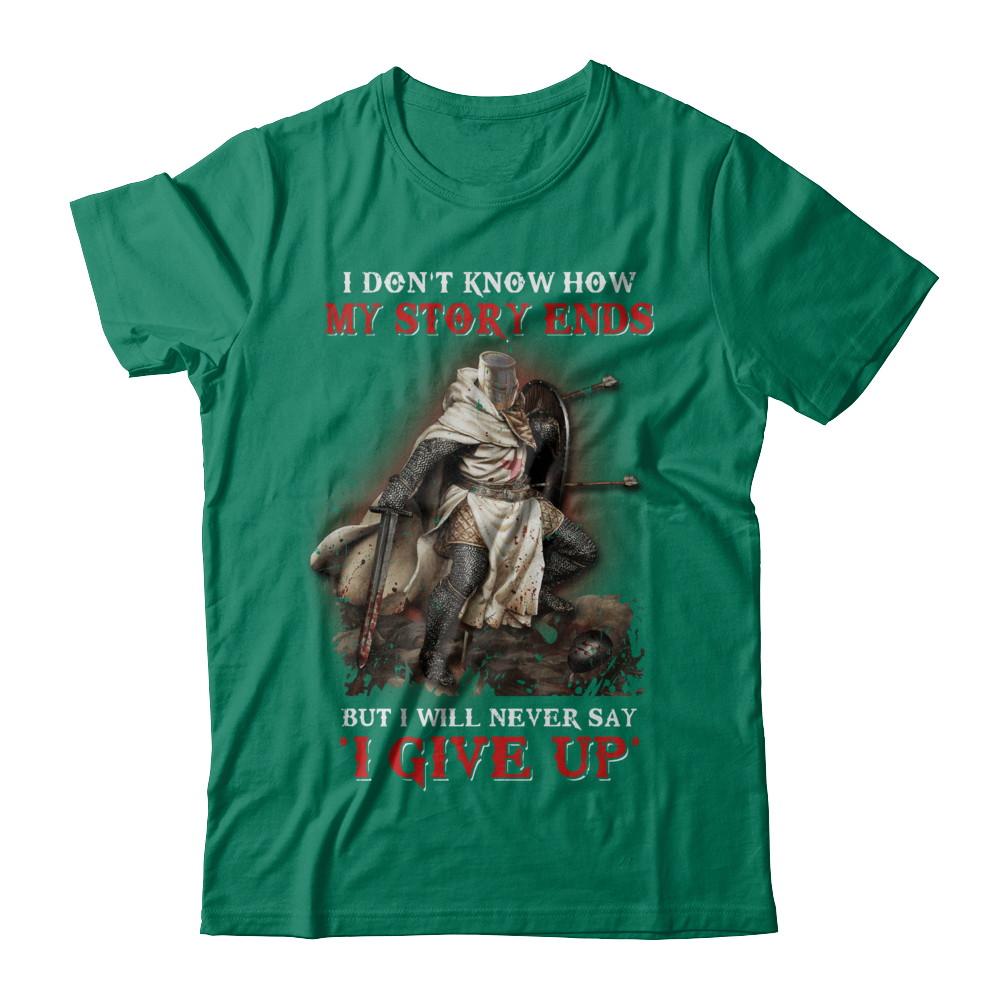 How My Story Ends But It Will Never Say I Gave Up Knight-T-Shirt & Hoodie-Classic T-Shirt-Kelly Green