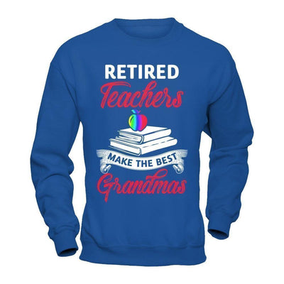 Retired Teachers Make The Best Grandmas-T-Shirt & Hoodie-Crewneck Sweatshirt-Royal