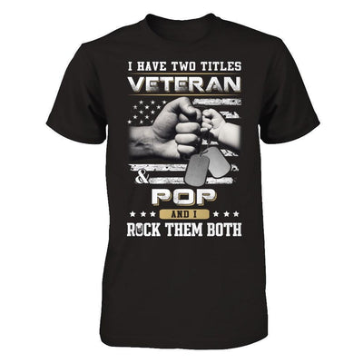 I Have Two Titles Veteran And Pop-T-Shirt & Hoodie-Classic T-Shirt-Black