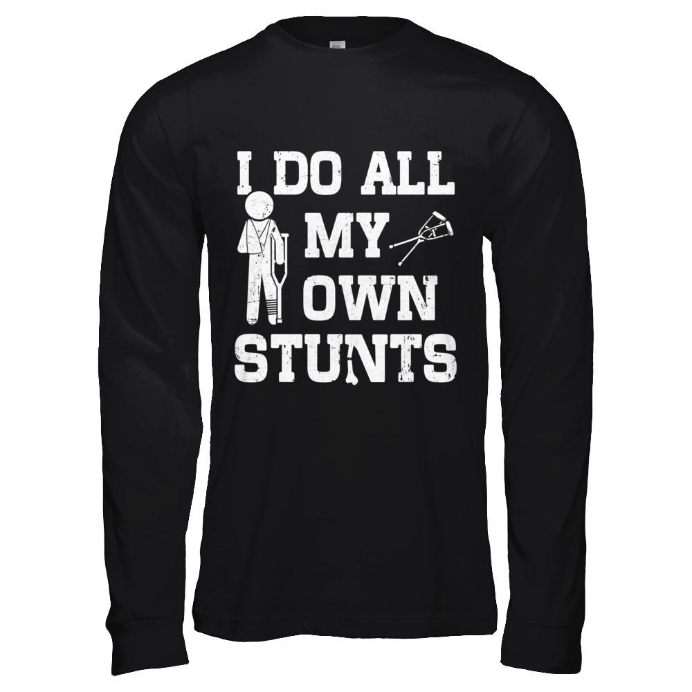 Broken Leg I Do All My Own Stunts Get Well Soon-T-Shirt & Hoodie-Long Sleeve T-Shirt-Black