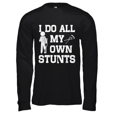 Broken Leg I Do All My Own Stunts Get Well Soon-T-Shirt & Hoodie-Long Sleeve T-Shirt-Black