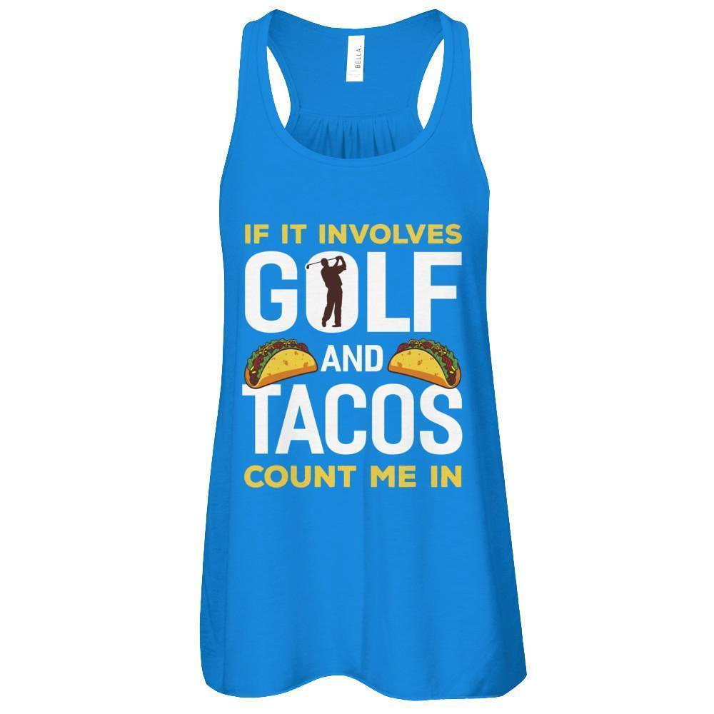 If It Involves Golf And Tacos Count Me In-T-Shirt & Tank Top-Women's Flowy Racerback Tank-True Royal
