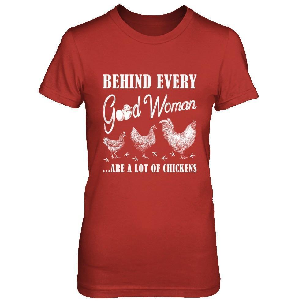 Behind Every Good Woman Are A Lot Of Chickens-T-Shirt & Hoodie-Women's T-Shirt-Red