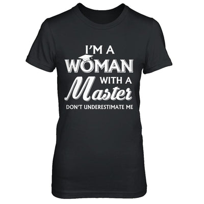I'm A Woman With A Masters Degree Graduation Gift-T-Shirt & Hoodie-Women's T-Shirt-Black