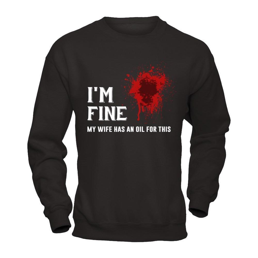 I'm Fine My Wife Has An Oil For This