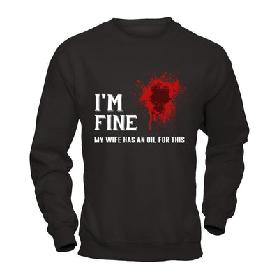 I'm Fine My Wife Has An Oil For This-T-Shirt & Hoodie-Crewneck Sweatshirt-Black