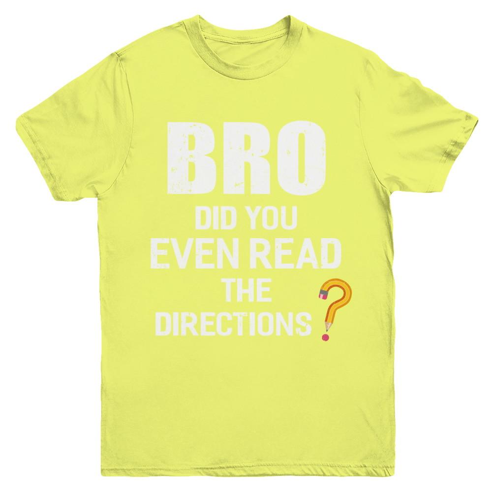 Bro Did You Even Read The Directions Youth-Youth Shirt-