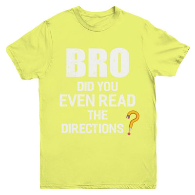 Bro Did You Even Read The Directions Youth-Youth Shirt-