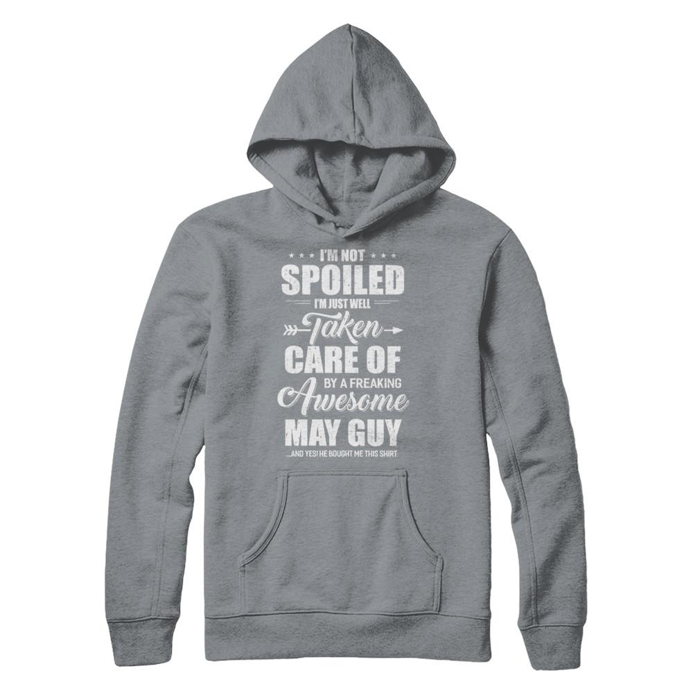 I Am Not Spoiled Just Well Taken Care Of May Guy-T-Shirt & Hoodie-Pullover Hoodie-Light Steel