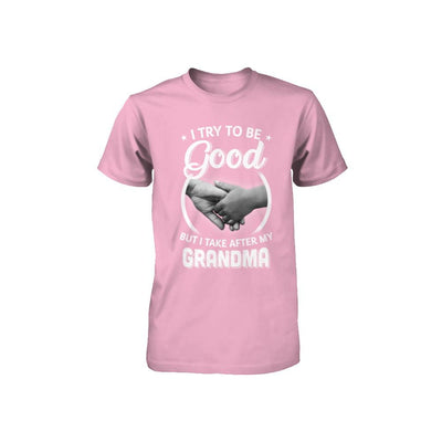 I Try To Be Good But I Take After My Grandma Toddler Kids Youth-Youth Shirt-Toddler T-Shirt-Pink