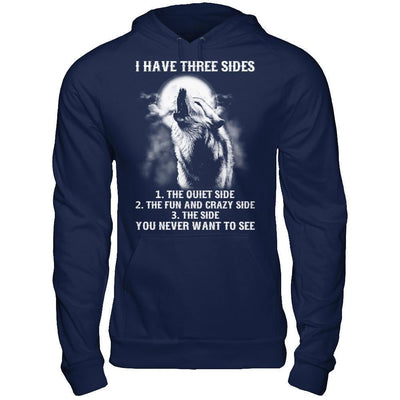 I Have 3 Sides The Side Quiet Crazy You Never Want To See-T-Shirt & Hoodie-Pullover Hoodie-Navy