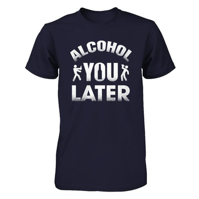 Alcohol You Later-T-Shirt & Hoodie-Premium T-Shirt-Midnight Navy