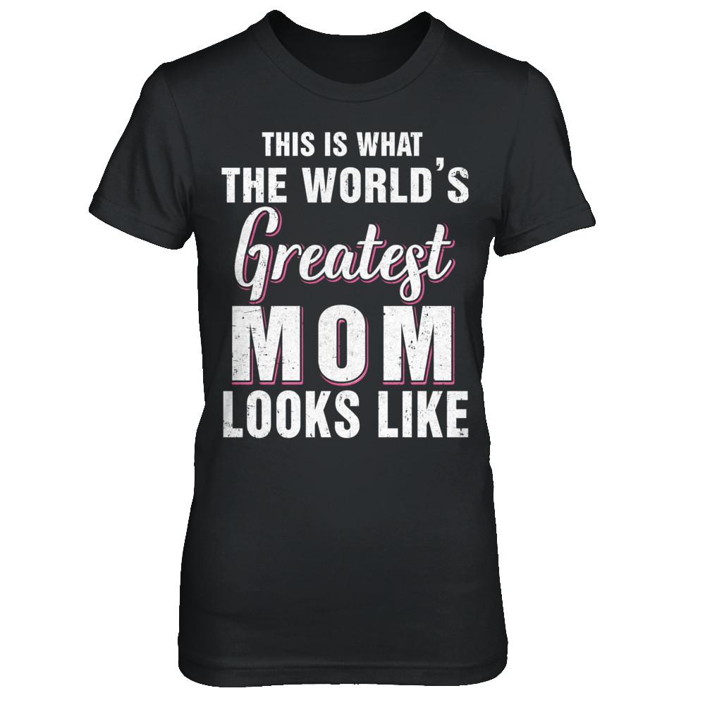 What World's Greatest Mom Looks Like Mothers Day