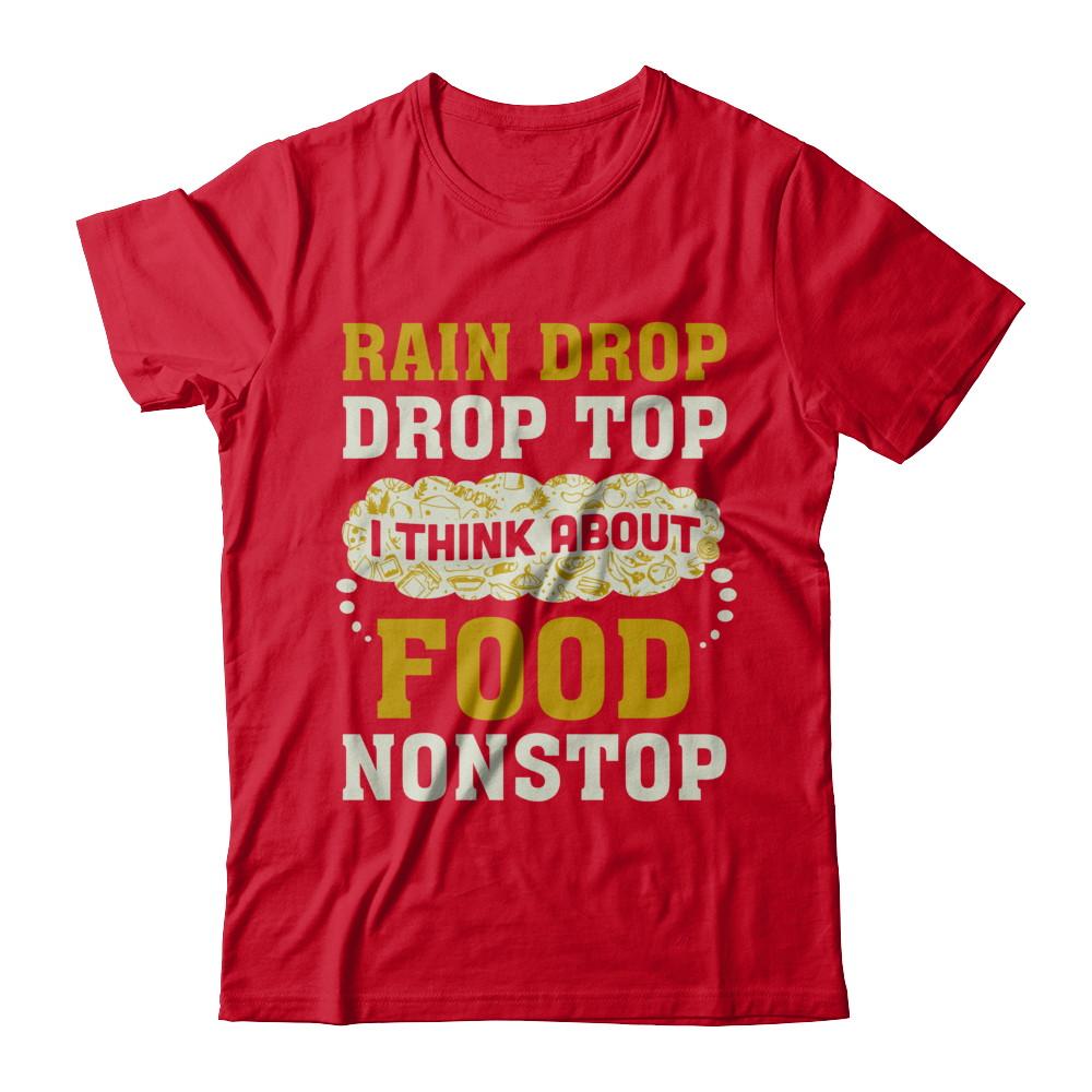 Rain Drop Drop Top I Think About Food Nonstop-T-Shirt & Hoodie-Premium T-Shirt-Red