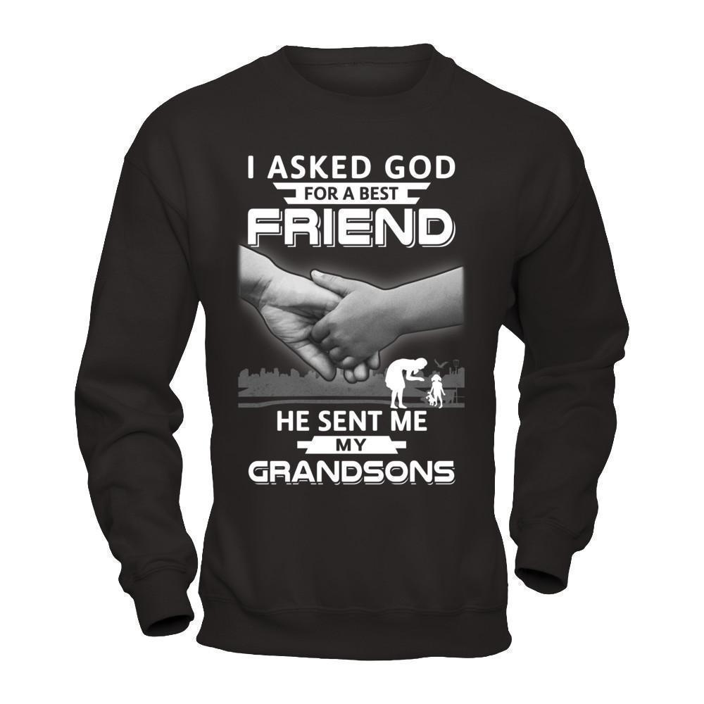 I Asked God For A Best Friend He Sent Me My Grandsons-T-Shirt & Hoodie-Crewneck Sweatshirt-Black