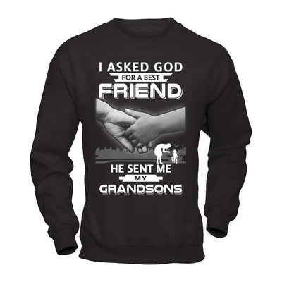 I Asked God For A Best Friend He Sent Me My Grandsons-T-Shirt & Hoodie-Crewneck Sweatshirt-Black