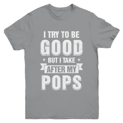 Toddler Kids I Try To Be Good But I Take After My Pops Youth-Youth Shirt-Youth T-Shirt-Sport Grey