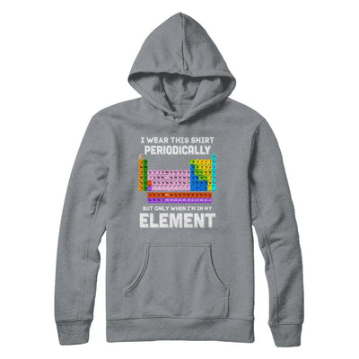 I Wear This Shirt Periodically But Only When I'm In Element-T-Shirt & Hoodie-Pullover Hoodie-Light Steel