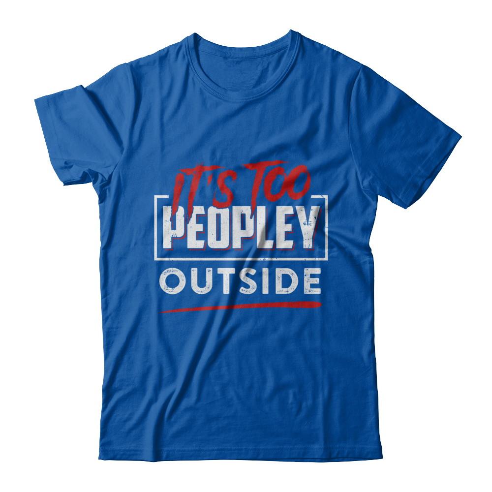 It's Too Peopley Outside-T-Shirt & Hoodie-Premium T-Shirt-Royal