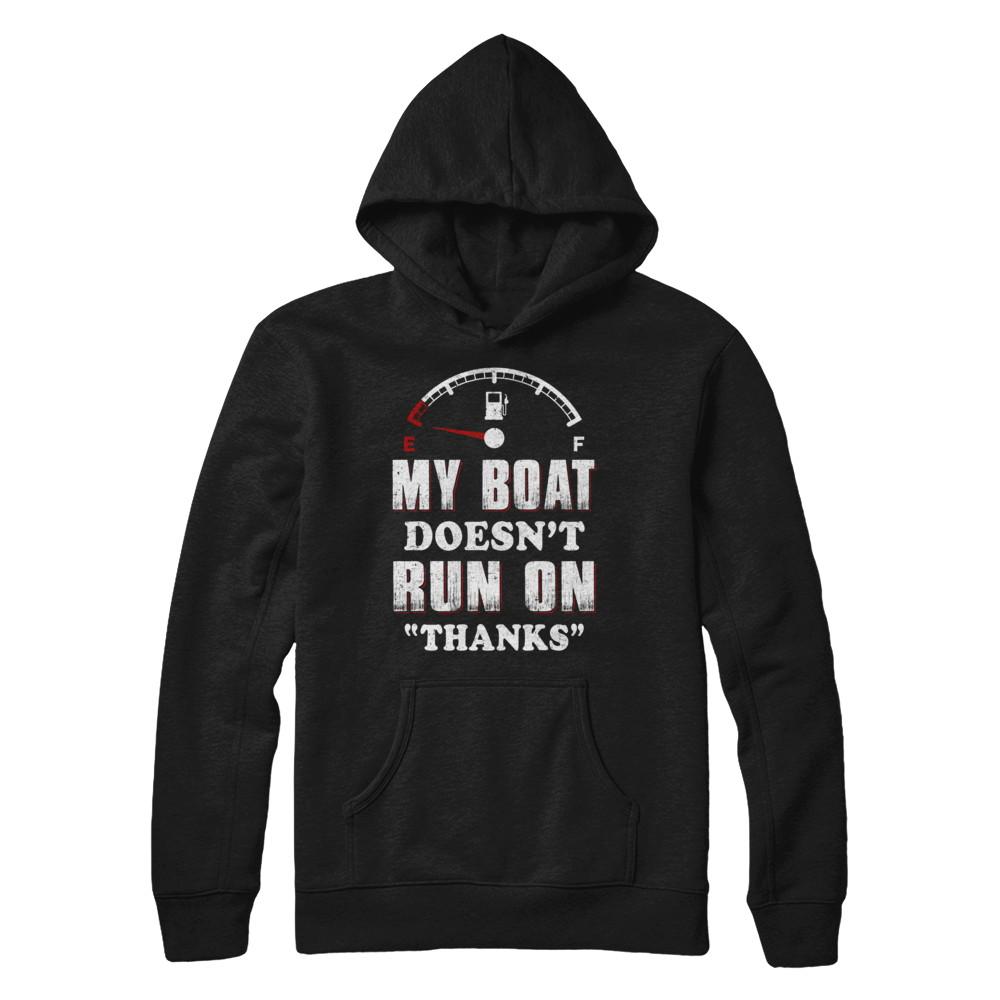 My Boat Doesn't Run On Thanks-T-Shirt & Hoodie-Pullover Hoodie-Black