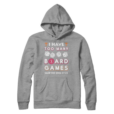 I Have Too Many Boardgames Said No One Ever Gamer-T-Shirt & Hoodie-Pullover Hoodie-Sport Grey