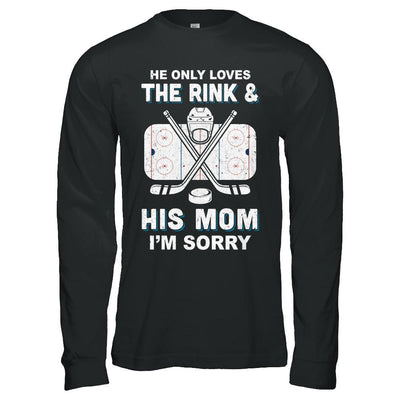 He Only Loves The Rink And His Mom Funny Mom Hockey-T-Shirt & Hoodie-Long Sleeve T-Shirt-Black