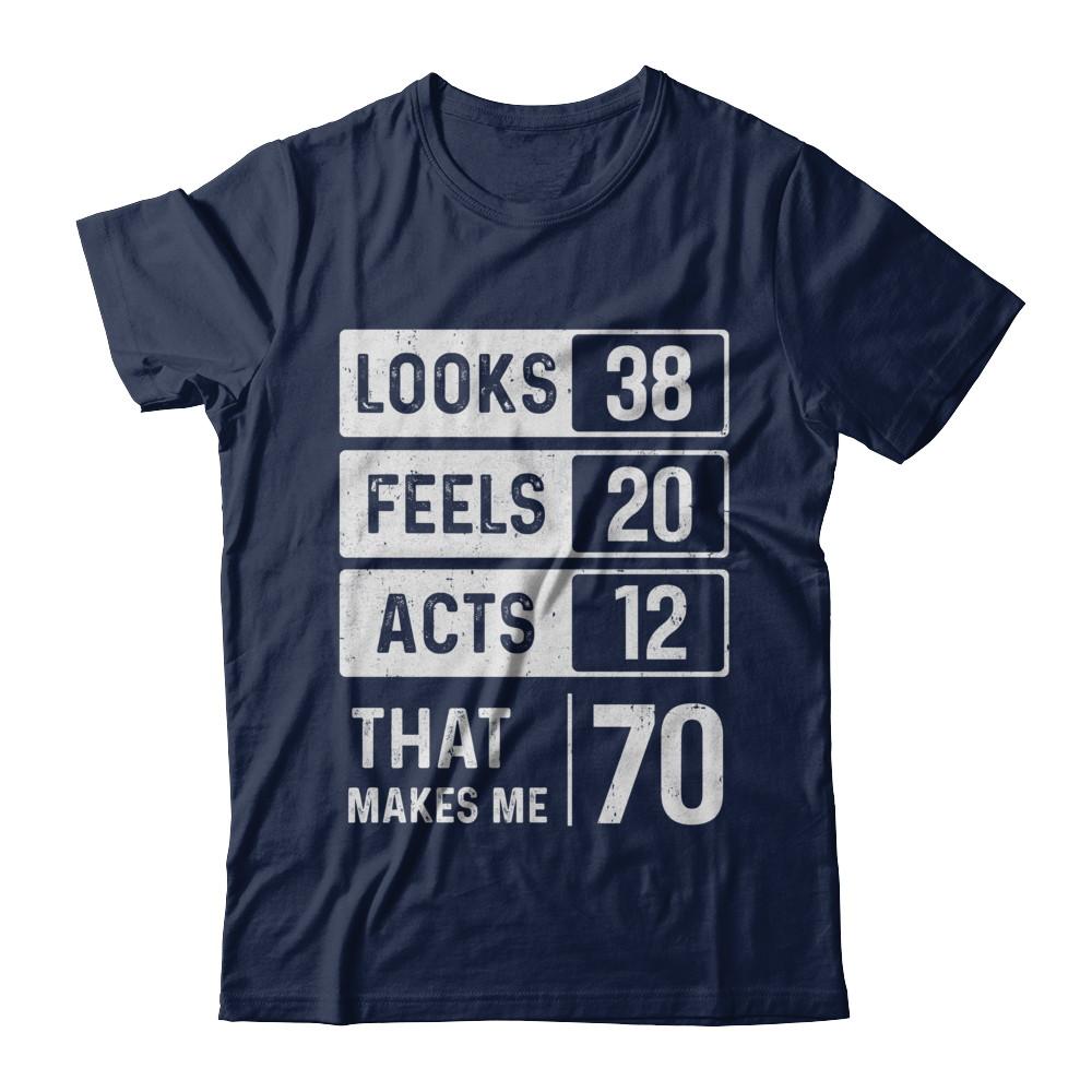 1951 70th Years Old Birthday Looks Feels Acts Make Me 70th-T-Shirt & Hoodie-Classic T-Shirt-Navy