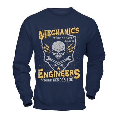 Mechanics Were Created Because Engineers Need Heroes Too-T-Shirt & Hoodie-Crewneck Sweatshirt-Navy