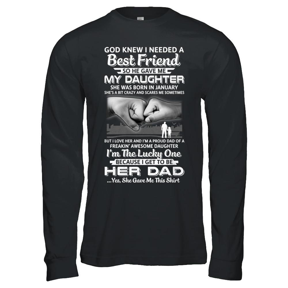 I Needed A Best Friend He Gave Me My Daughter January Dad-T-Shirt & Hoodie-Long Sleeve T-Shirt-Black