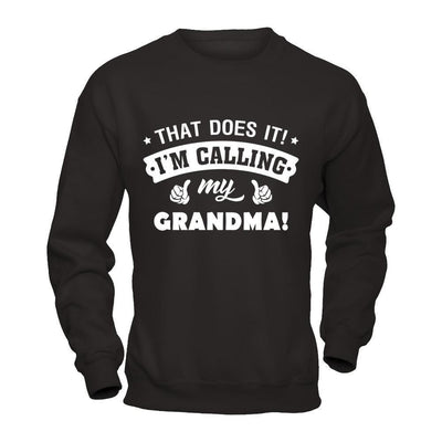 That Does It I'm Calling My Grandma-T-Shirt & Hoodie-Crewneck Sweatshirt-Black