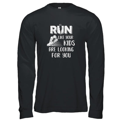 Run Like Your Kids Are Looking For You Funny Mom Mommy-T-Shirt & Tank Top-Long Sleeve T-Shirt-Black