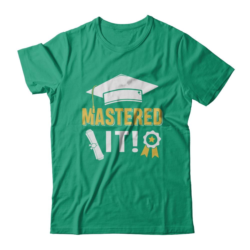 Masters Degree Mastered It Graduation Graduate Gift-T-Shirt & Hoodie-Classic T-Shirt-Kelly Green