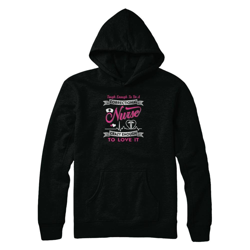 Correctional Nurse Crazy Enough To Love It-T-Shirt & Tank Top-Pullover Hoodie-Black