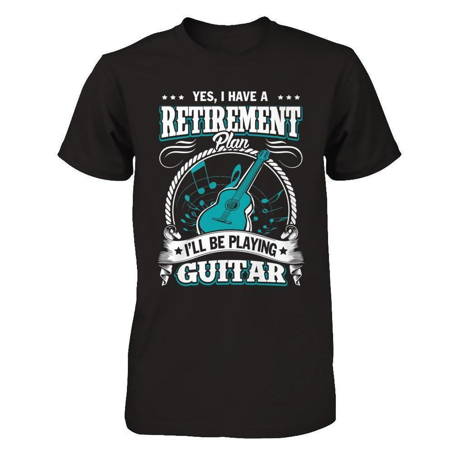 I Have A Retirement Plan I'll Be Playing Guitar-T-Shirt & Hoodie-Premium T-Shirt-Black