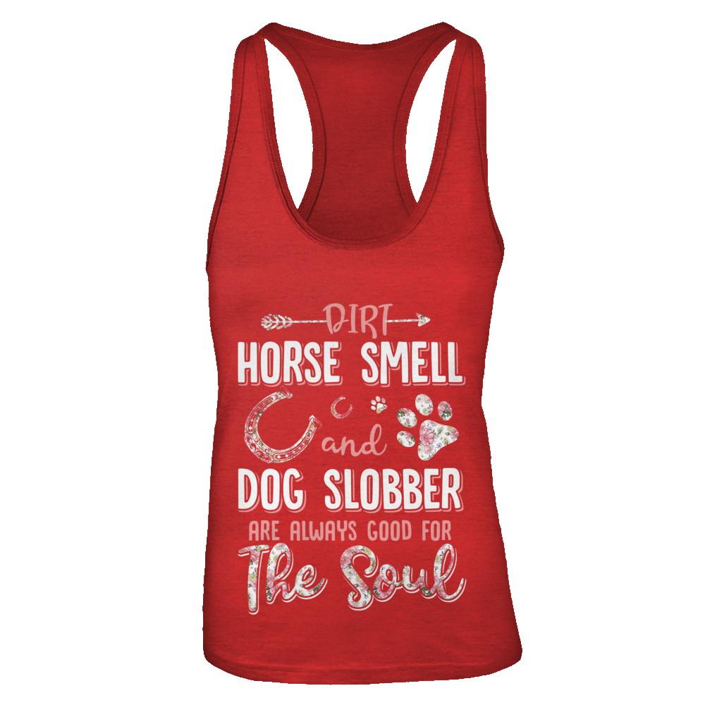 Dirt Horse Smell And Dog Slobber Always Good For The Soul-T-Shirt & Tank Top-Women's Ideal Racerback Tank-Red
