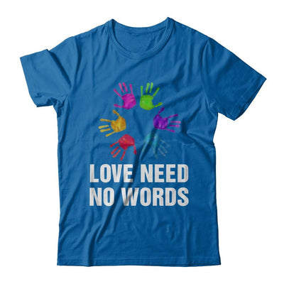 Autistic Sign Love Needs No Word Autism Awareness-T-Shirt & Hoodie-Classic T-Shirt-Royal