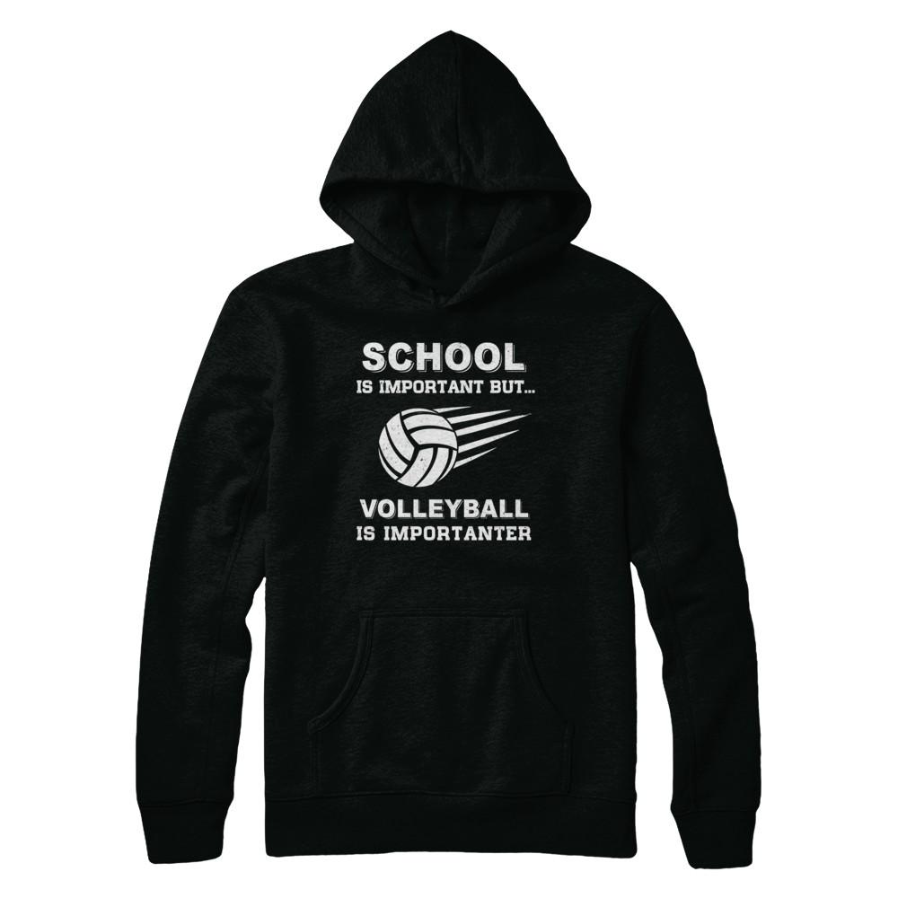 School Important Volleyball Is Importanter Gift-T-Shirt & Hoodie-Pullover Hoodie-Black
