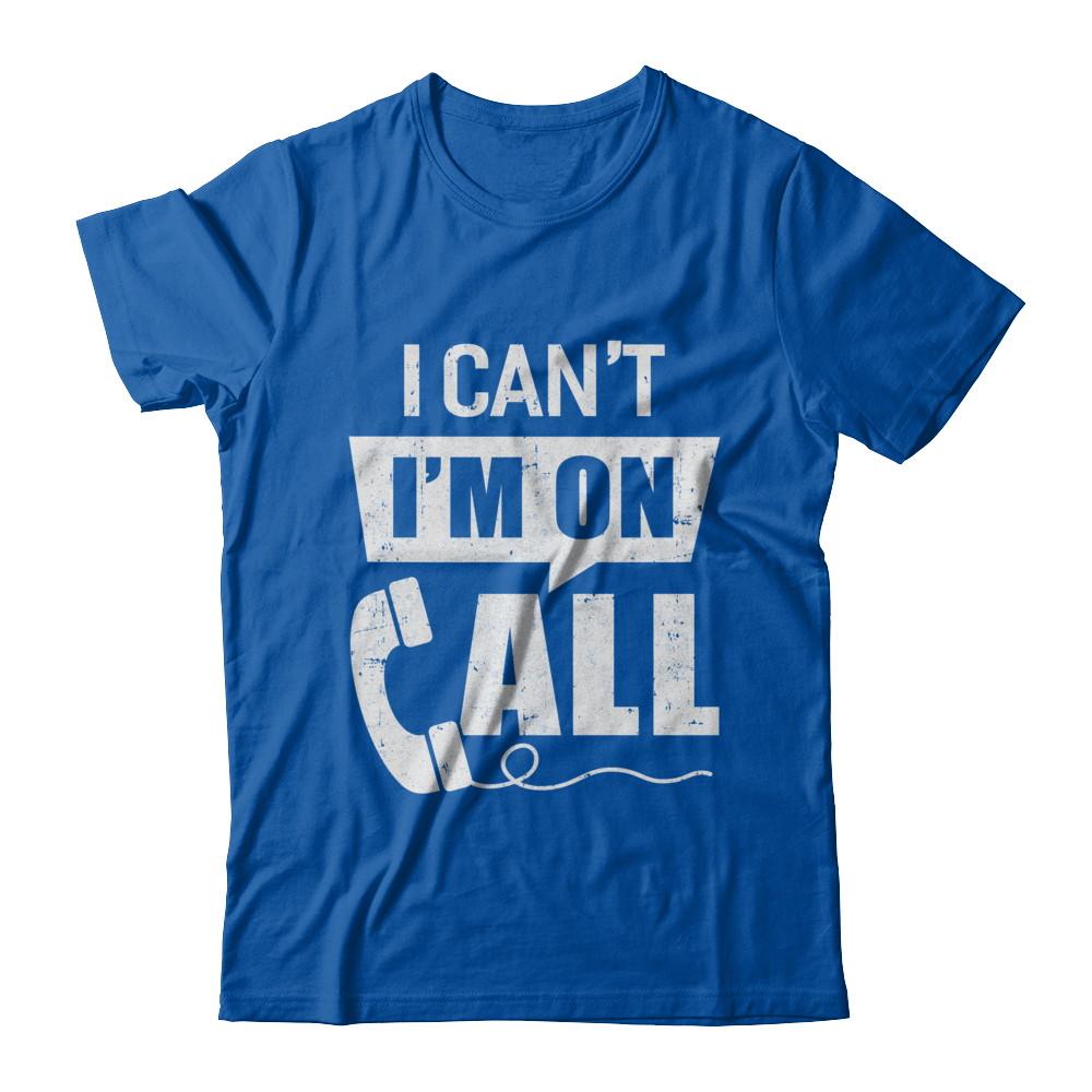 I Can't I'm On Call Distressed-T-Shirt & Hoodie-Premium T-Shirt-Royal