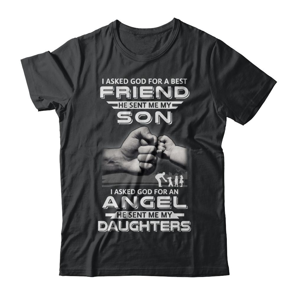 I Asked God For A Best Friend He Sent Me My Son And Daughters-T-Shirt & Hoodie-Classic T-Shirt-Black