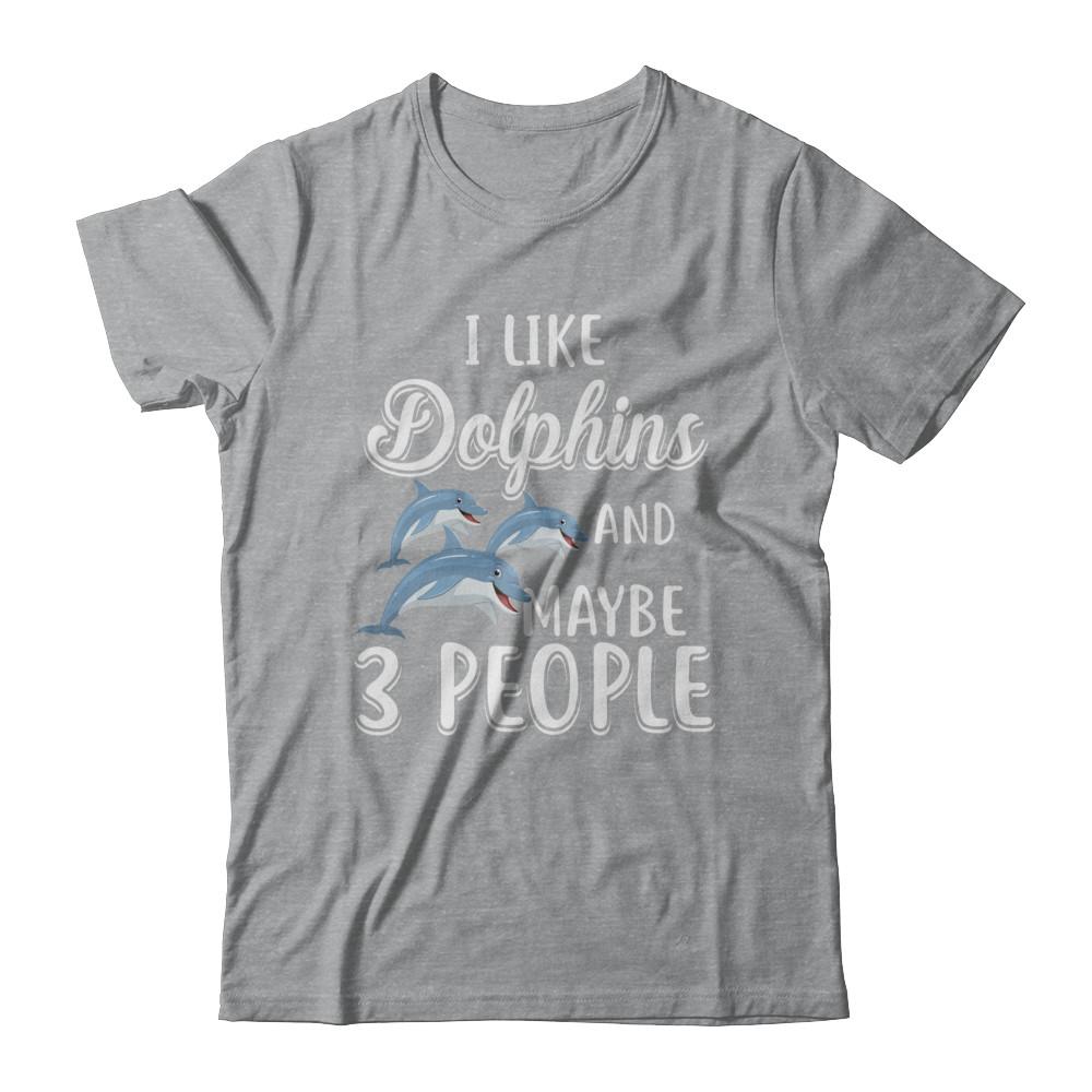 I Like Dolphins And Maybe 3 People-T-Shirt & Hoodie-Classic T-Shirt-Sport Grey