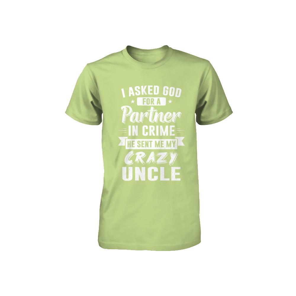 I Asked God For A Partner In Crime He Sent Me Crazy Uncle Youth-Youth Shirt-Toddler T-Shirt-Key Lime